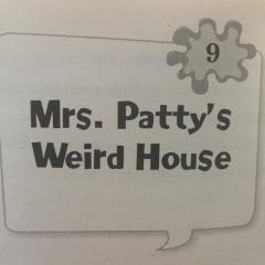 Chapter 9-Mrs. Patty's Weird House