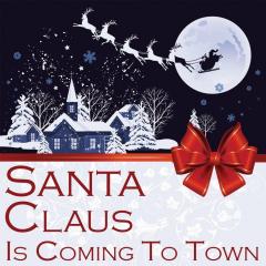 【圣诞歌曲】Santa Claus Is Coming To Town  圣诞老人要进城了