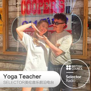Yoga Teacher·Selector英伦音乐前沿电台