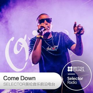 Come Down·Selector英伦音乐前沿电台