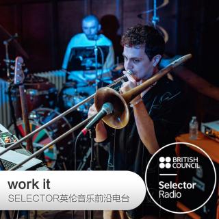 work it·Selector英伦音乐前沿电台